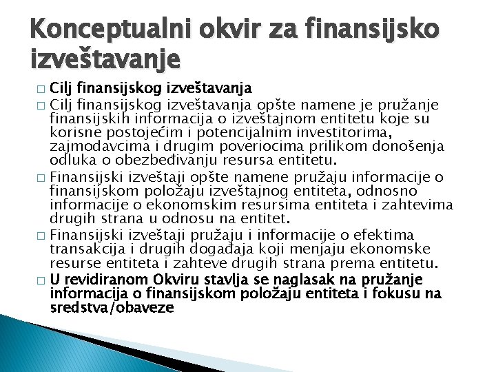 Konceptualni okvir za finansijsko izveštavanje Cilj finansijskog izveštavanja � Cilj finansijskog izveštavanja opšte namene