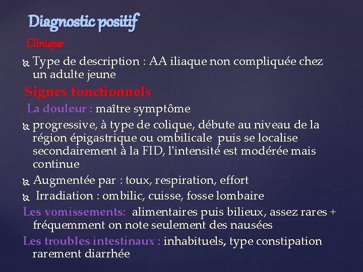 Diagnostic positif Clinique Type de description : AA iliaque non compliquée chez un adulte