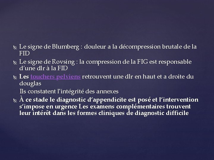 Le signe de Blumberg : douleur a la décompression brutale de la FID Le