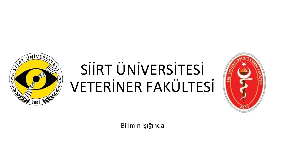 SİİRT ÜNİVERSİTESİ VETERİNER FAKÜLTESİ Bilimin Işığında 