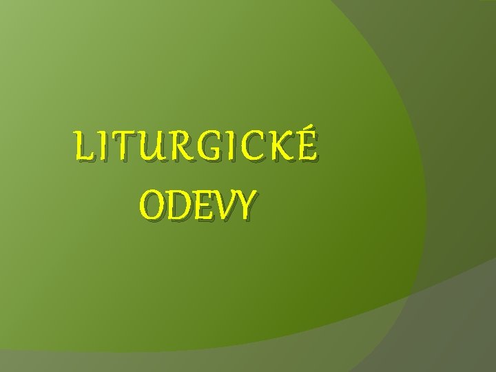 LITURGICKÉ ODEVY 