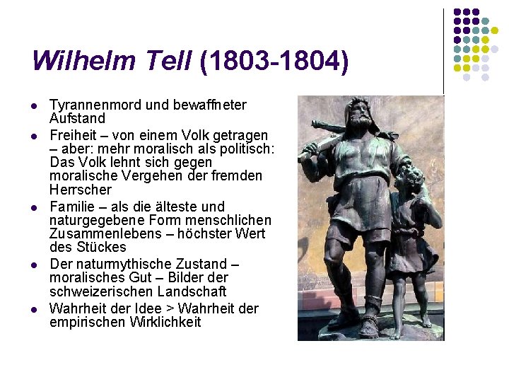 Wilhelm Tell (1803 -1804) l l l Tyrannenmord und bewaffneter Aufstand Freiheit – von