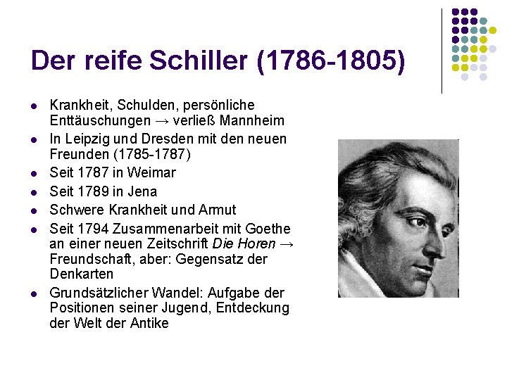 Der reife Schiller (1786 -1805) l l l l Krankheit, Schulden, persönliche Enttäuschungen →