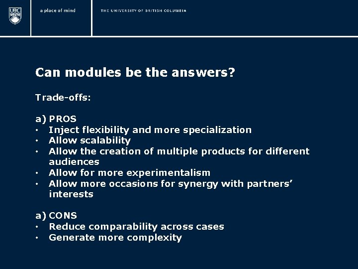 Can modules be the answers? Trade-offs: a) PROS • Inject flexibility and more specialization