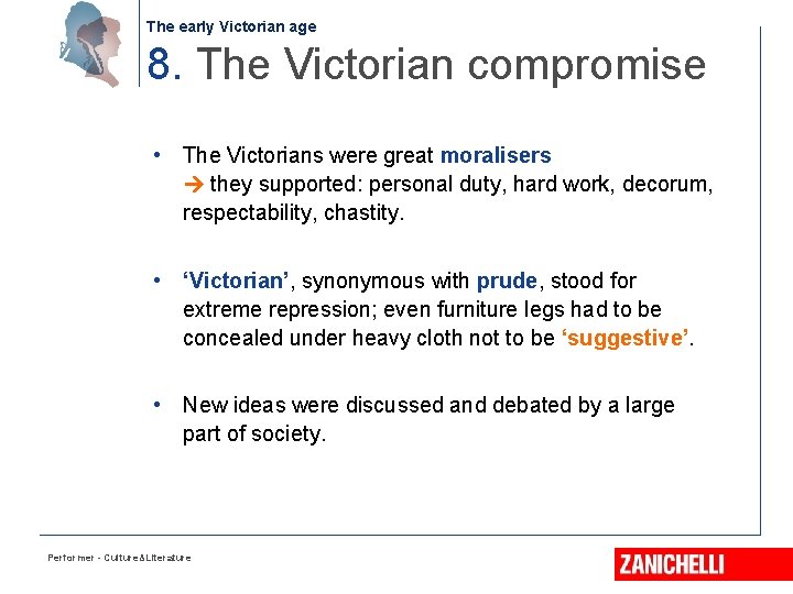 The early Victorian age 8. The Victorian compromise • The Victorians were great moralisers