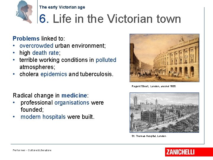 The early Victorian age 6. Life in the Victorian town Problems linked to: •
