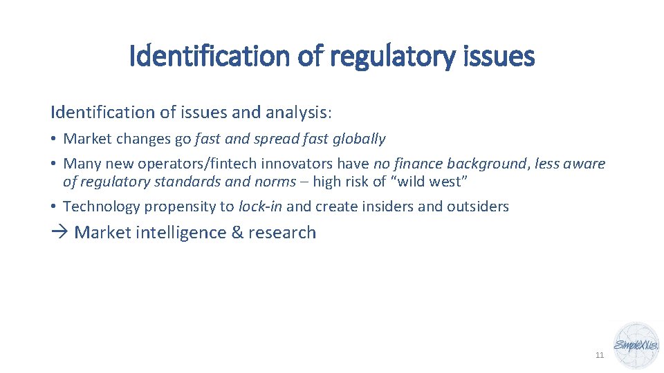 Identification of regulatory issues Identification of issues and analysis: • Market changes go fast