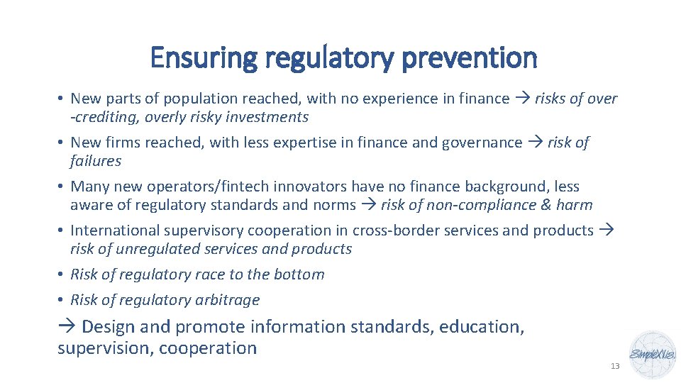 Ensuring regulatory prevention • New parts of population reached, with no experience in finance