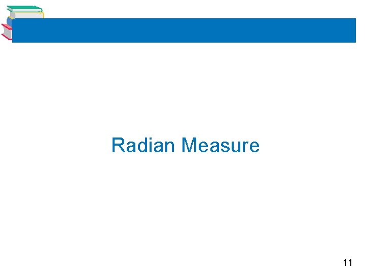 Radian Measure 11 