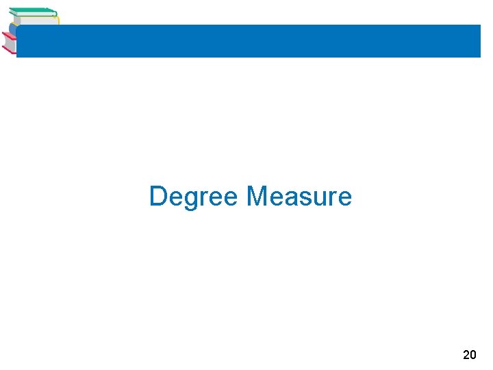 Degree Measure 20 