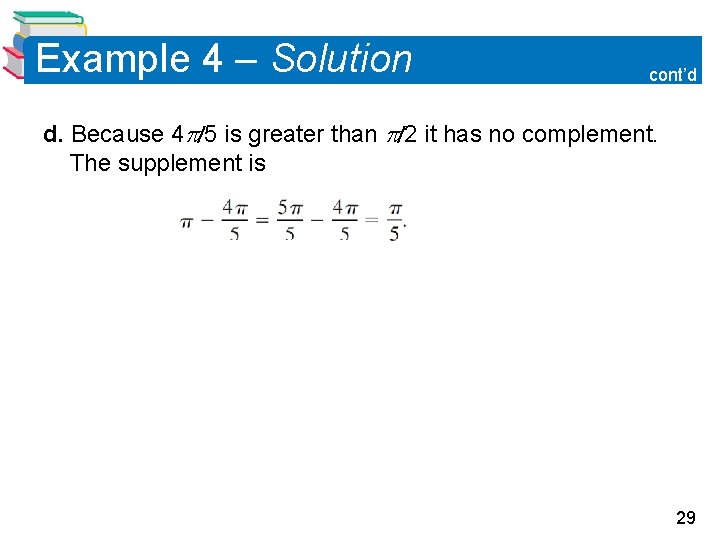 Example 4 – Solution cont’d d. Because 4 5 is greater than 2 it