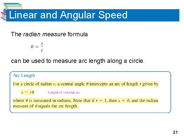 Linear and Angular Speed The radian measure formula can be used to measure arc