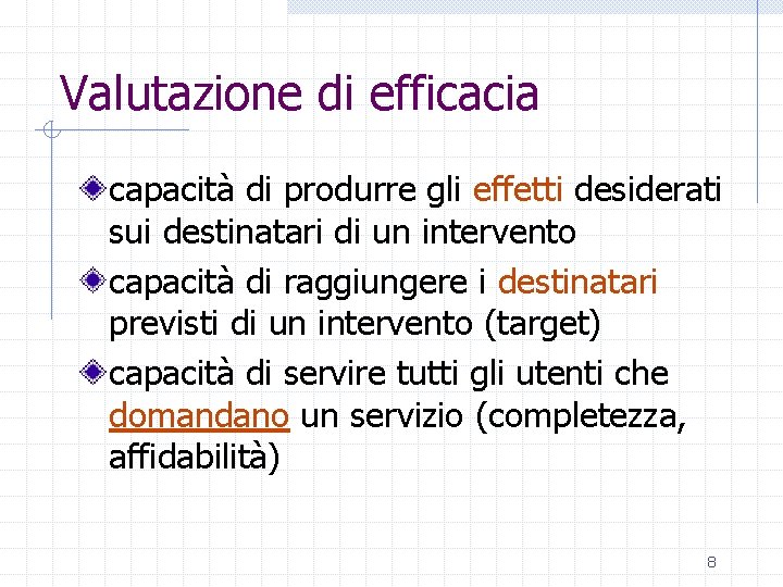 Valutazione di efficacia capacità di produrre gli effetti desiderati sui destinatari di un intervento