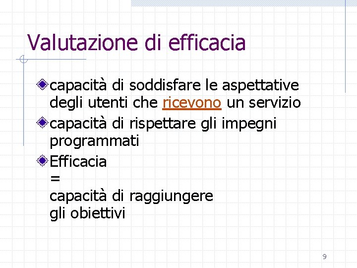 Valutazione di efficacia capacità di soddisfare le aspettative degli utenti che ricevono un servizio