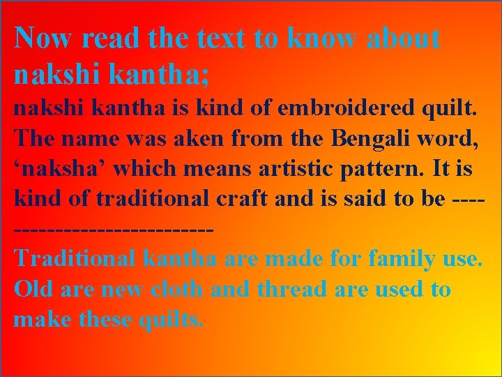 Now read the text to know about nakshi kantha; nakshi kantha is kind of