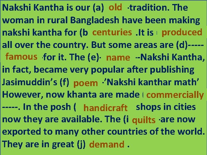 old Nakshi Kantha is our (a)----tradition. Fill in the blank with suitable words. The