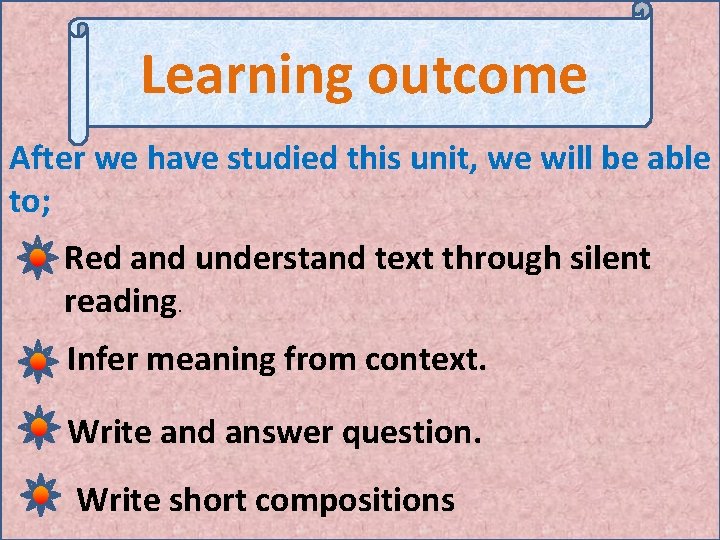 Learning outcome After we have studied this unit, we will be able to; Red