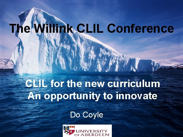 The Willink CLIL Conference CLIL for the new curriculum An opportunity to innovate Do