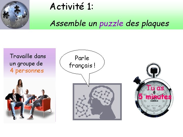 Activité 1: Assemble un puzzle des plaques Travaille dans un groupe de 4 personnes