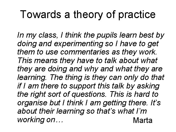Towards a theory of practice In my class, I think the pupils learn best