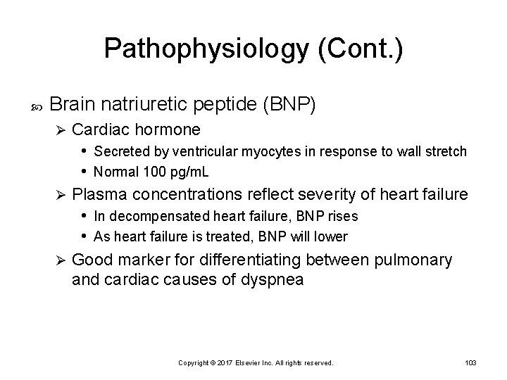 Pathophysiology (Cont. ) Brain natriuretic peptide (BNP) Cardiac hormone • Secreted by ventricular myocytes