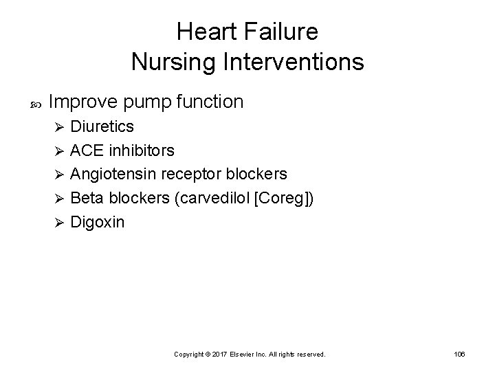 Heart Failure Nursing Interventions Improve pump function Diuretics Ø ACE inhibitors Ø Angiotensin receptor