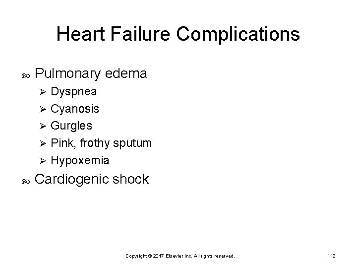 Heart Failure Complications Pulmonary edema Dyspnea Ø Cyanosis Ø Gurgles Ø Pink, frothy sputum