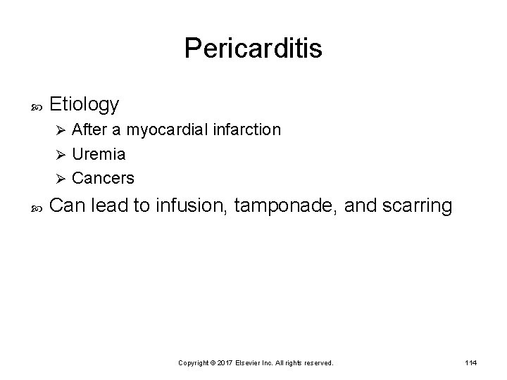 Pericarditis Etiology After a myocardial infarction Ø Uremia Ø Cancers Ø Can lead to