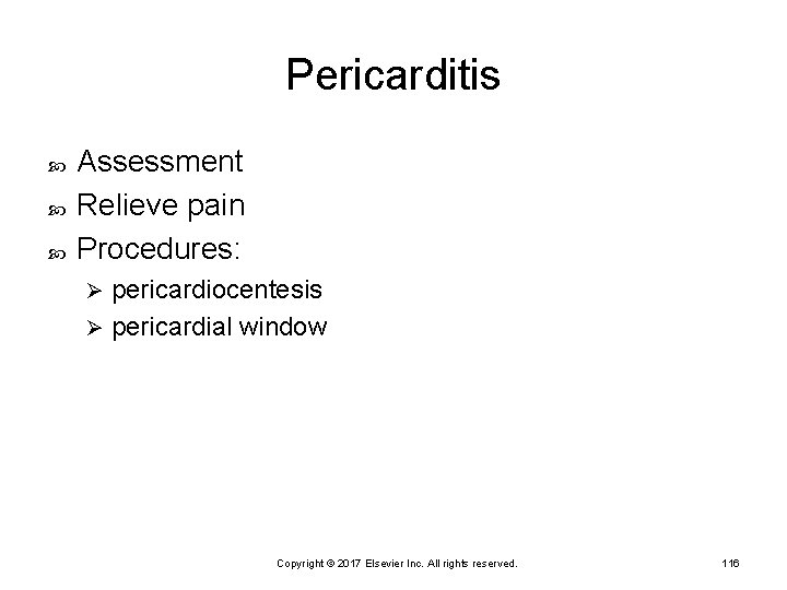 Pericarditis Assessment Relieve pain Procedures: pericardiocentesis Ø pericardial window Ø Copyright © 2017 Elsevier