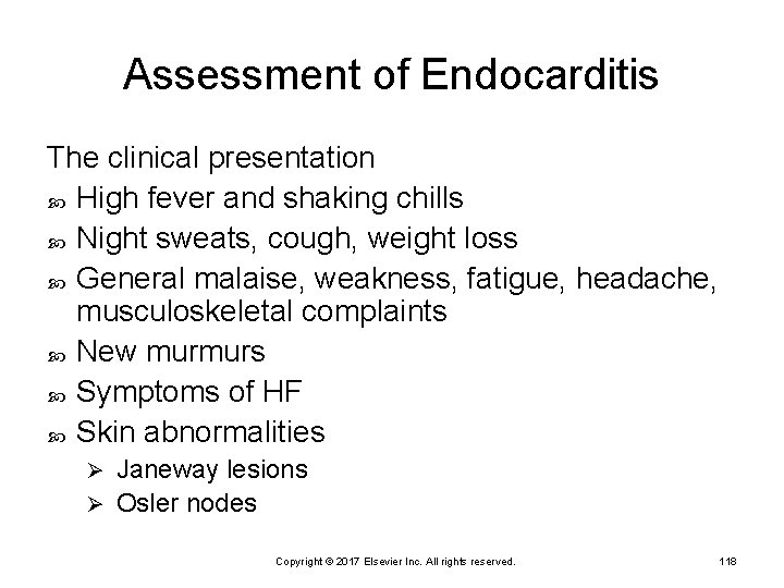 Assessment of Endocarditis The clinical presentation High fever and shaking chills Night sweats, cough,