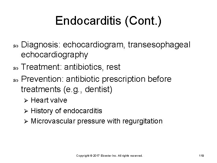 Endocarditis (Cont. ) Diagnosis: echocardiogram, transesophageal echocardiography Treatment: antibiotics, rest Prevention: antibiotic prescription before