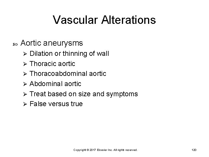 Vascular Alterations Aortic aneurysms Dilation or thinning of wall Ø Thoracic aortic Ø Thoracoabdominal