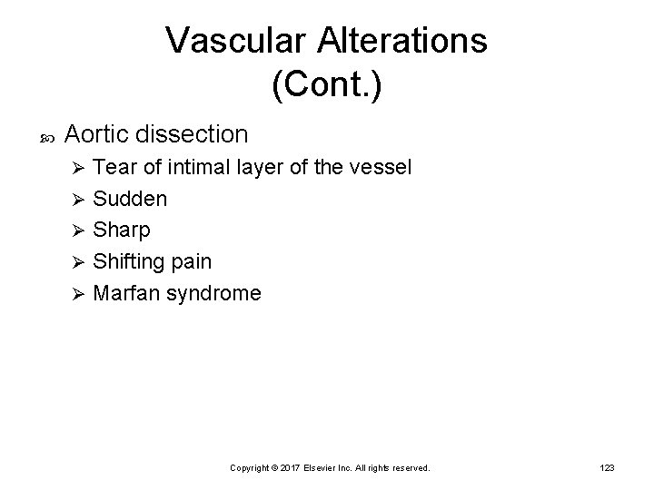 Vascular Alterations (Cont. ) Aortic dissection Tear of intimal layer of the vessel Ø