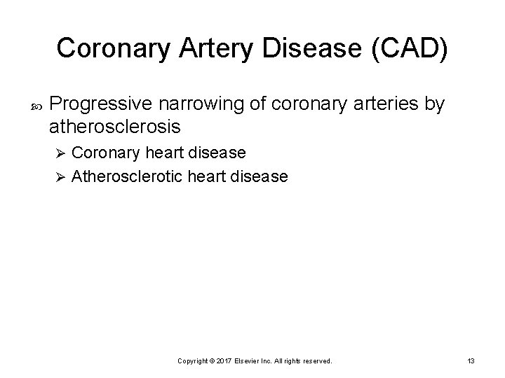 Coronary Artery Disease (CAD) Progressive narrowing of coronary arteries by atherosclerosis Coronary heart disease