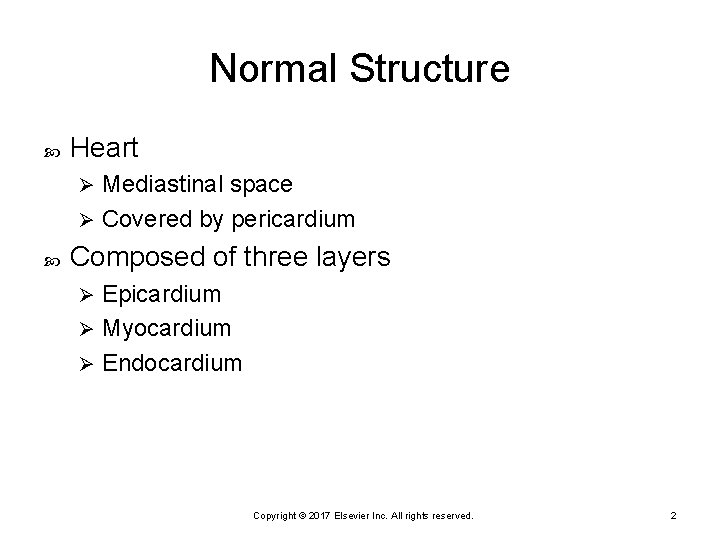 Normal Structure Heart Mediastinal space Ø Covered by pericardium Ø Composed of three layers