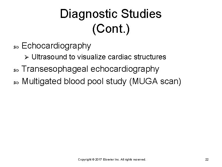 Diagnostic Studies (Cont. ) Echocardiography Ø Ultrasound to visualize cardiac structures Transesophageal echocardiography Multigated