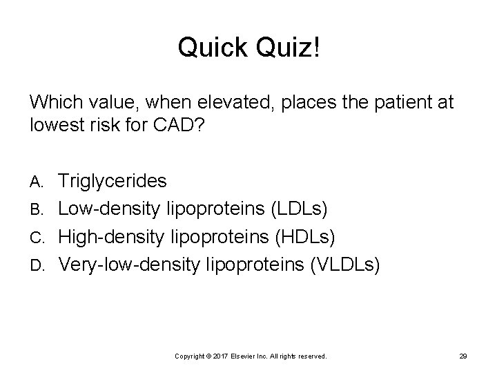 Quick Quiz! Which value, when elevated, places the patient at lowest risk for CAD?