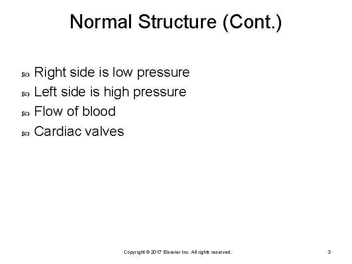 Normal Structure (Cont. ) Right side is low pressure Left side is high pressure