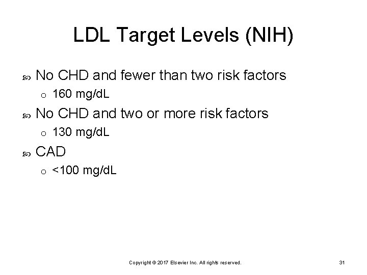 LDL Target Levels (NIH) No CHD and fewer than two risk factors o No