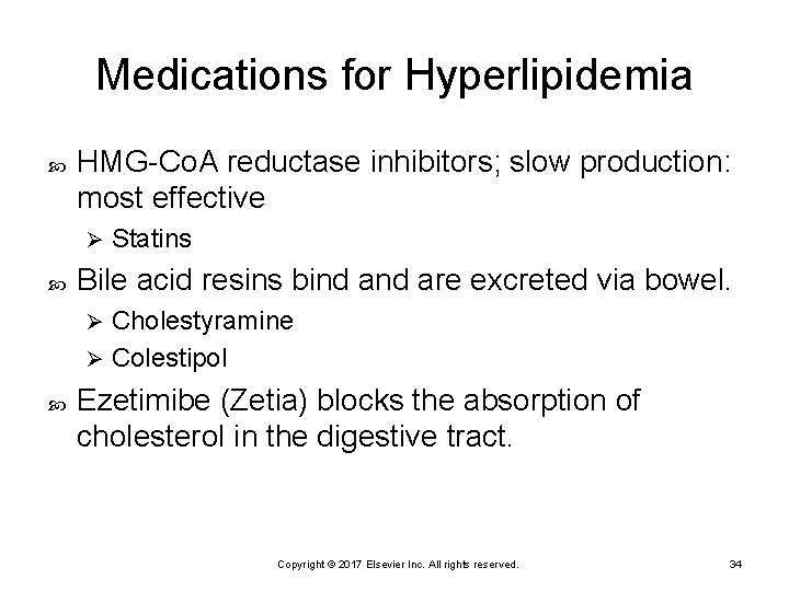 Medications for Hyperlipidemia HMG-Co. A reductase inhibitors; slow production: most effective Ø Statins Bile