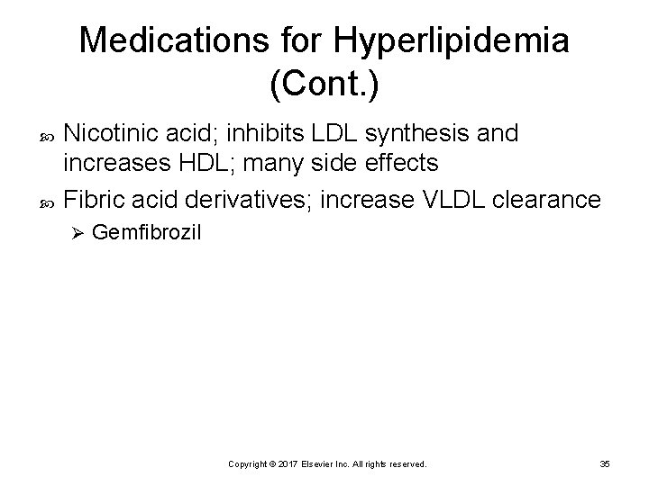 Medications for Hyperlipidemia (Cont. ) Nicotinic acid; inhibits LDL synthesis and increases HDL; many