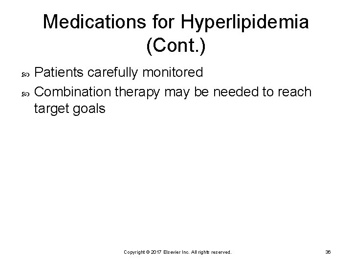 Medications for Hyperlipidemia (Cont. ) Patients carefully monitored Combination therapy may be needed to