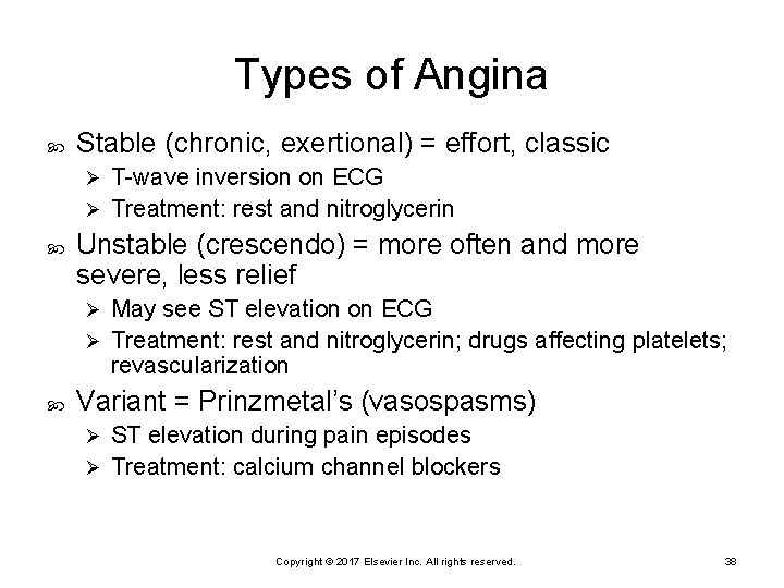 Types of Angina Stable (chronic, exertional) = effort, classic T-wave inversion on ECG Ø