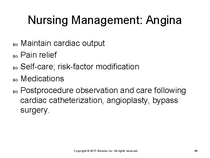 Nursing Management: Angina Maintain cardiac output Pain relief Self-care; risk-factor modification Medications Postprocedure observation