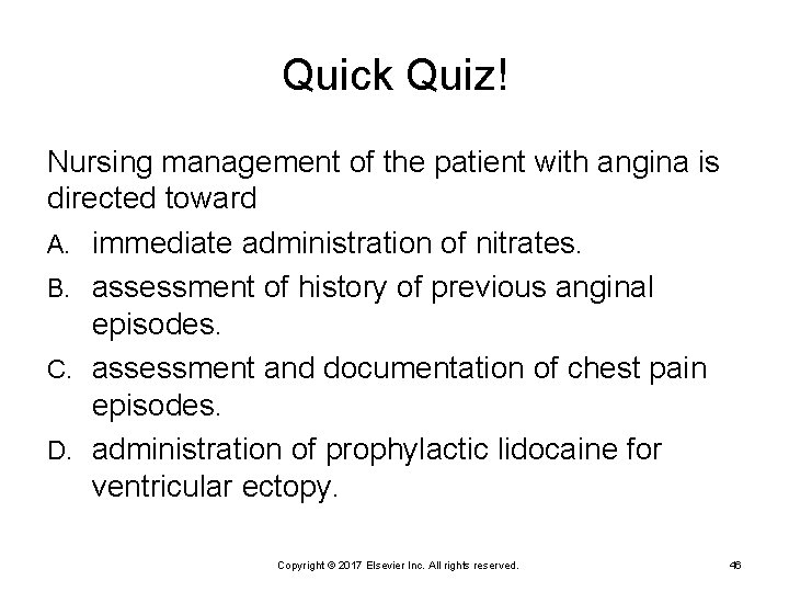 Quick Quiz! Nursing management of the patient with angina is directed toward A. immediate