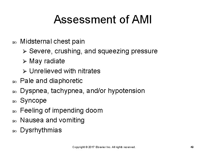 Assessment of AMI Midsternal chest pain Ø Severe, crushing, and squeezing pressure Ø May