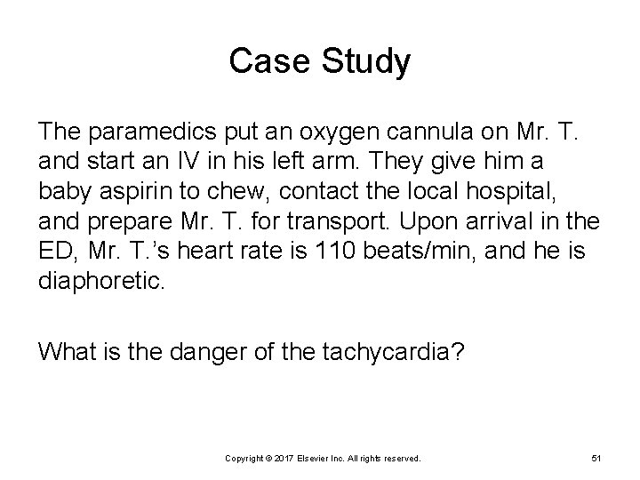 Case Study The paramedics put an oxygen cannula on Mr. T. and start an