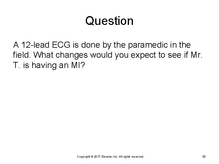 Question A 12 -lead ECG is done by the paramedic in the field. What