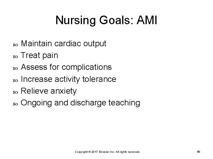 Nursing Goals: AMI Maintain cardiac output Treat pain Assess for complications Increase activity tolerance