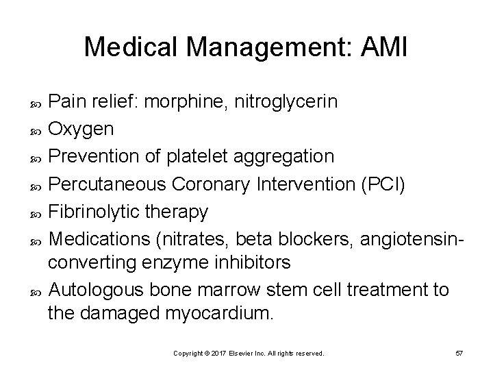 Medical Management: AMI Pain relief: morphine, nitroglycerin Oxygen Prevention of platelet aggregation Percutaneous Coronary